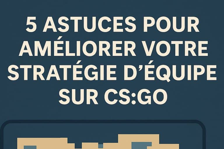 5 astuces essentielles pour améliorer votre stratégie d'équipe sur CS:GO